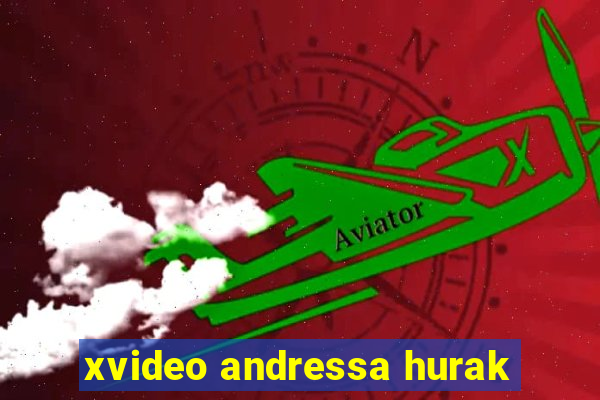 xvideo andressa hurak